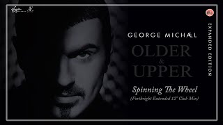 George Michael - Spinning The Wheel (Forthright Extended 12&#39;&#39; Club Mix)