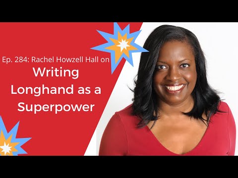Ep. 284: Rachel Howzell Hall on Writing Longhand as a Superpower