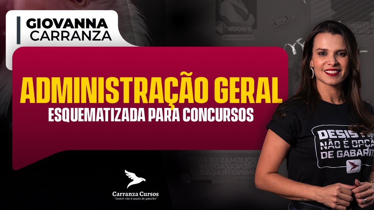 Administração Geral Esquematizada para Concursos - Parte III - Prof. Giovanna Carranza