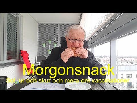 2021-04-05 MORGONSNACK Sol, ur och skur och mera om vaccinationer