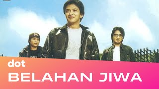Download lagu DOT  -  Belahan Jiwa lirik mp3
