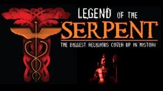 Legend of the Serpent: The Biggest Religious Cover Up in History - Serpent Cult-Reptilian Secrets