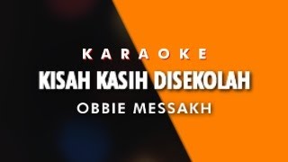 Download lagu OBBIE MESSAKH - KISAH KASIH DISEKOLAH (Karaoke) mp3
