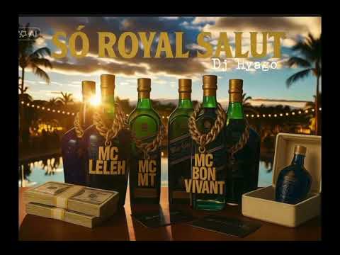 Mc Leleh, feat Mc Mt e Mc Bon Vivant- Só Royal Salut ( Dj Hyago )