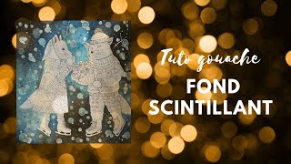 Tuto fond scintillant à la gouache