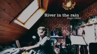 River in the rain (Roger Miller)
