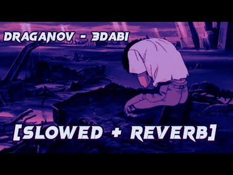 Draganov - 3dabi [SLOWED + REVERB]