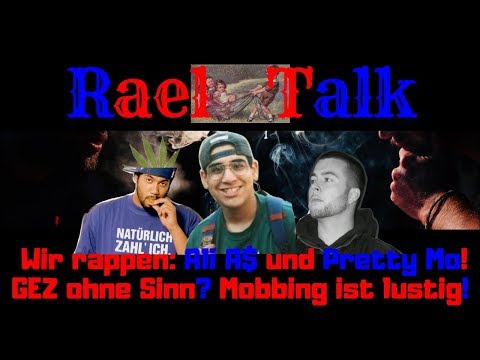 RaelTalk - Folge 15 - Wir rappen:Ali As und Pretty Mo!GEZ ohne Sinn?Mobbing ist Lustig!
