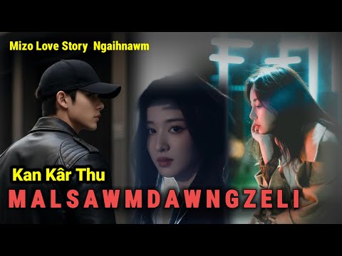 KAN KÂR THU / Mizo Love Story ( CVL Awmpuii )