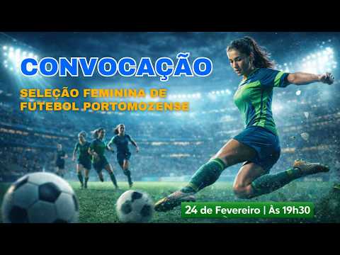 CONVOCAÇÃO - SELEÇÃO PORTOMOZENSE DE FUTEBOL FEMININO