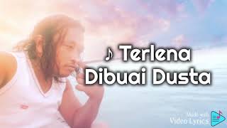 Download lagu TERLENA DIBUAI DUSTA mp3 Download lagu TERLENA DIBUAI DUSTA mp3