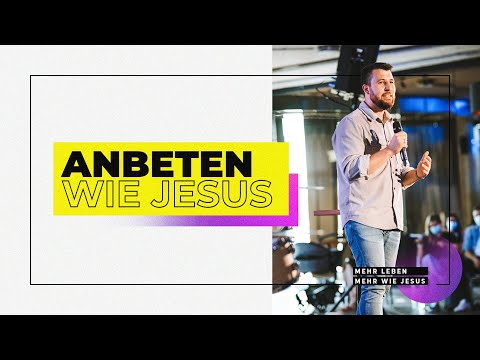 Anbeten wie Jesus | 05.09.2021 | 