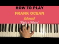 HOW TO PLAY Frank Ocean Pink White Blond Piano Tutorial