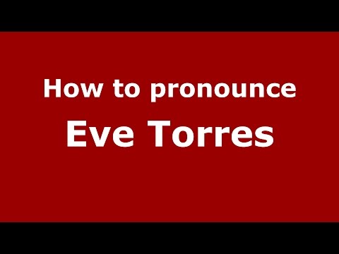 How to pronounce Eve Torres