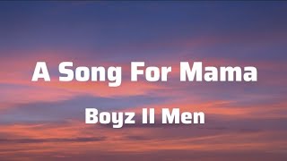 Boyz II Men - A Song For Mama (Lyrics)