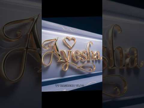 Ayesha name video 💥 comment your name #ayesha #status #trending #video #whatsappstatus #youtubeshort