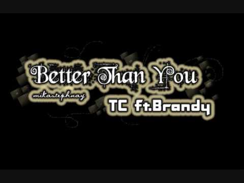 Better Than You - TC ft Brandy