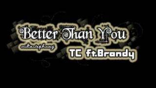 Better Than You - TC ft Brandy