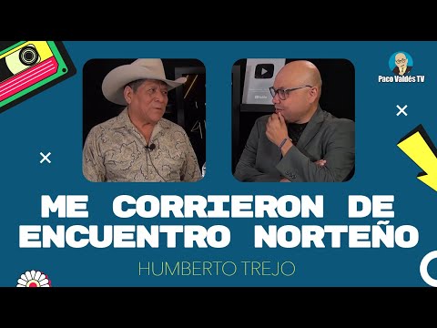 I WAS KICKED OUT OF THE NORTHERN ENCOUNTER - HUMBERTO TREJO OF NORTHERN CHARACTER