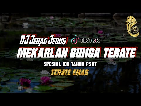 DJ Mekarlah Bunga Terate - Spesial Satu Abad PSHT (TERATE EMAS)