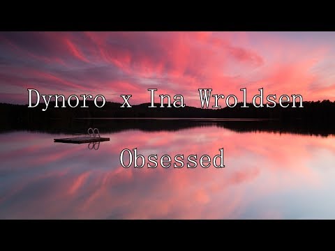 Dynoro x Ina Wroldsen - Obsessed (Lyrics)