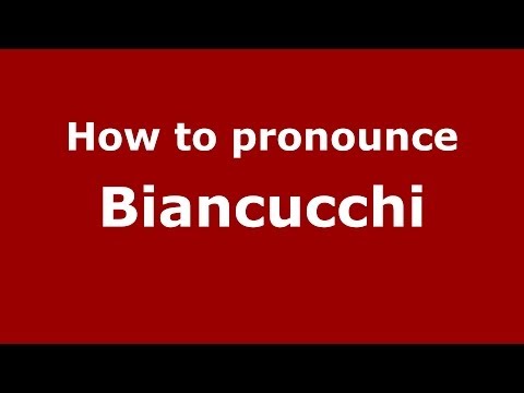 How to pronounce Biancucchi
