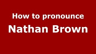 How to pronounce Nathan Brown