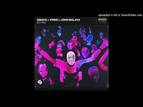 SMACK x VINNIE x John Balaya - Be Free (Extended Mix)