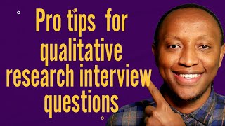 How to come up with semi structured interview questions for qualitative research.
