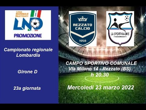 REZZATO CALCIO DOR - LA SPORTIVA OME - Stagione 21/22 - campionato Promozione Girone D- 23a giornata