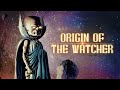 Origin of The Watcher