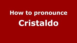 How to pronounce Cristaldo