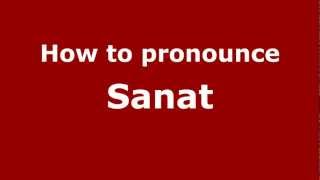 How to pronounce Sanat