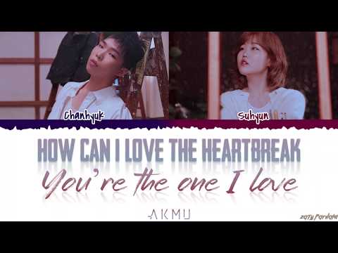 , title : 'AKMU - 'How can I love the heartbreak, you`re the one I love' Lyrics [Color Coded_Han_Rom_Eng]'