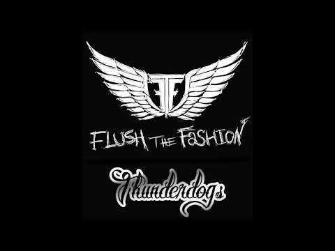 Flush The Fashion - Thunderdogs