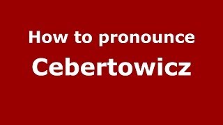 How to pronounce Cebertowicz
