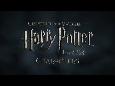 Creating the World of Harry Potter, Part 2: Characters
