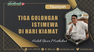 Download lagu [TEBARU] Habib Umar Al Muthohar | 3 Golongan Istimewa di Hari Kiamat mp3