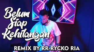 Download lagu Stevan Pasaribu - Belum Siap Kehilangan [ REMIX BY RR - RYCKO RIA ] mp3