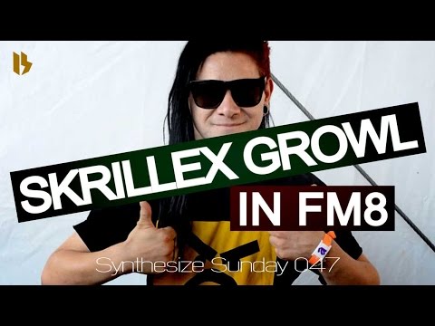 Synthesize Sunday 047 - Skrillex Style Growl in FM8 [FREE DOWNLOAD]