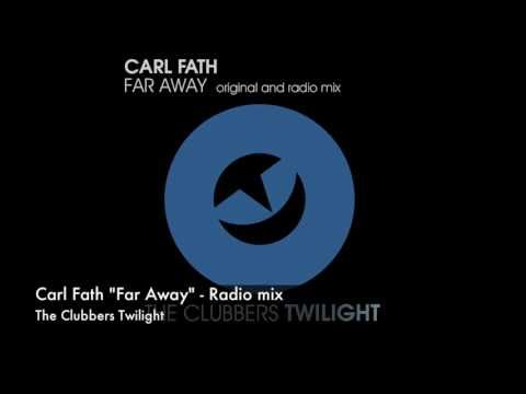 Carl Fath - Far Away - Radio mix [THE CLUBBERS TWILIGHT]