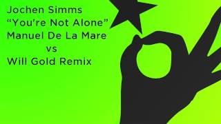 Jochen Simms - You're Not Alone (Manuel De La Mare Vs Will Gold Remix)