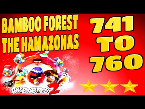 Angry Birds 2-Bamboo Forest The Hamazonas Levels {741 TO 760} Three Star Walkthrough