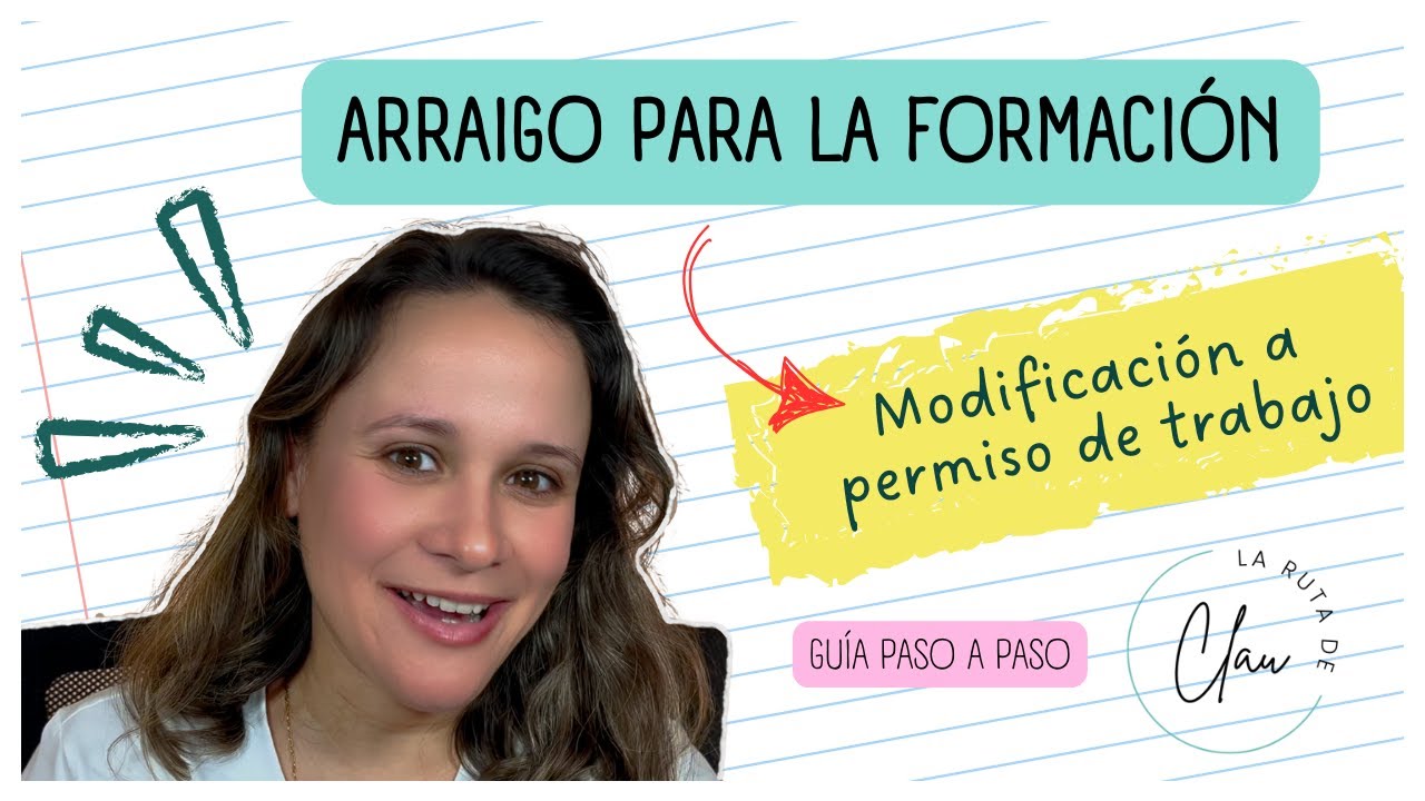 De Arraigo para la formación a PERMISO DE TRABAJO
