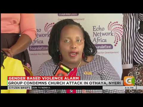 Women under Echo Network Africa condemn Othaya church attack, raise alarm over rising GBV
