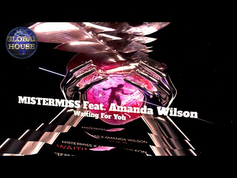 MISTERMISS Ft Amanda Wilson ~ Waiting For You ~ Global House Select.