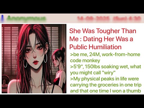 She Was Tougher Than Me : Dating Her Was a Public Humiliation | 4Chan Greentext Stories