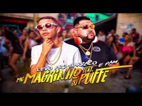DJ PUFFE Feat MC MAGRINHO - Levo Pro Barraco e Pam. [[ DJ MARQUINHOS TM E DJ PUFFE DJ RDS ]]