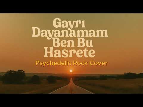 Gayrı Dayanamam Ben Bu Hasrete – Anatolian Psychedelic Rock Cover