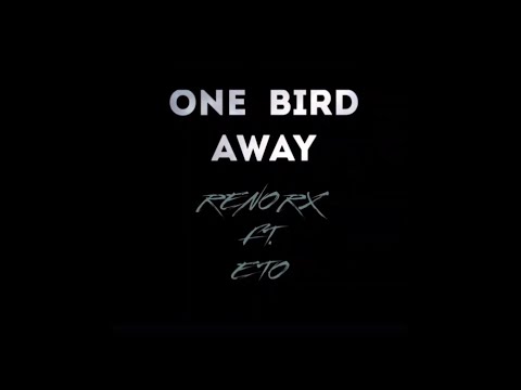 Reno RX x Eto - One Bird Away (Prod. Reno) (New Audio Visualizer)